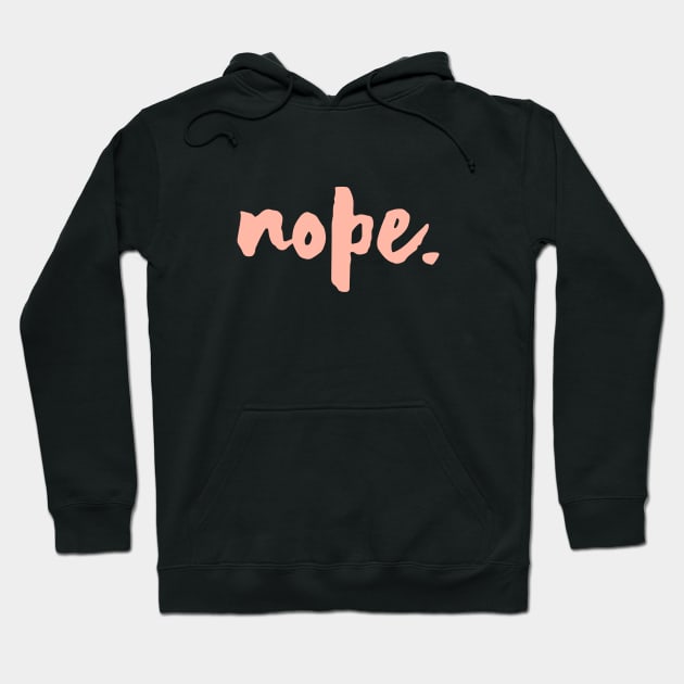 Nope. Hoodie by lowercasev